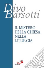 Il mistero della Chiesa nella liturgia libro