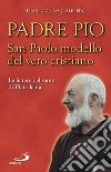 San Paolo modello del vero cristiano. Le lettere del santo di Pietrelcina libro