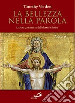 La Bellezza nella Parola. L'arte a commento delle letture festive. Anno A libro