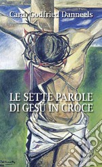 Le sette parole di Gesù in croce libro