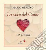 La voce del cuore. 365 pensieri libro