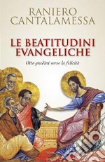 Le beatitudini evangeliche. Otto gradini verso la felicità