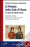 Il Primato della sede di Roma in Leone IX (1049-1054). Studio dei testi latini nella controversia greco-romana nel periodo pregregoriano libro