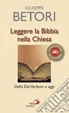 Leggere la Bibbia nella Chiesa. Dalla Dei Verbum ad oggi libro