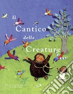 Il cantico delle creature. Ediz. illustrata libro