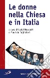 Le donne nella Chiesa e in Italia libro