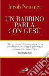 Un rabbino parla con Gesù libro di Neusner Jacob