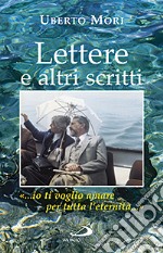 Lettere e altri scritti «...io ti voglio amare per tutta l'eternità...»