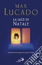 La luce di Natale. Tutti hanno bisogno di un po' di luce libro