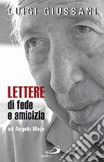 Lettere di fede e di amicizia ad Angelo Majo libro