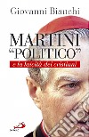Martini «politico» e la laicità dei cristiani libro