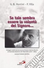 Se tale sembra essere la volontà del Signore... Carteggio inedito tra l'arcivescovo Giovanni Battista Montini e il sacerdote diocesano don Paolo Villa (1957-1960) libro