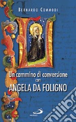 Un cammino di conversione con Angela da Foligno libro