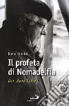 Il profeta di Nomadelfia. Don Zeno Saltini libro di Rinaldi Remo