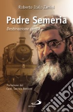 Padre Semeria. Destinazione carità