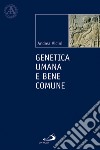 Genetica umana e bene comune libro