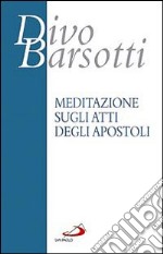 Meditazione sugli Atti degli Apostoli libro