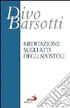 Meditazione sugli Atti degli Apostoli libro