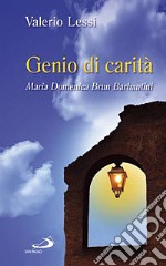 Genio di carità. Maria Domenica Brun Barbantini libro