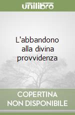 L'abbandono alla divina provvidenza libro