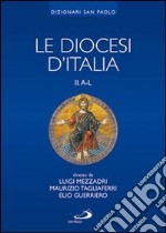 Le diocesi d'Italia. Ediz. illustrata. Vol. 2: Le diocesi A-L