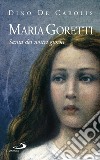 Maria Goretti. Santa dei nostri giorni libro