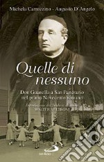 Quelle di nessuno. Don Guanella a San Pancrazio nel primo Novecento romano libro