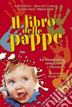 Il libro delle pappe. Lo svezzamento. Consigli, ricette e filastrocche libro