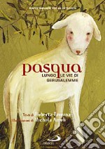 Pasqua. Lungo le vie di Gerusalemme. Mappe bibliche per la catechesi libro