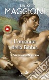 L'umanità della Bibbia. Le liete notizie della Scrittura libro