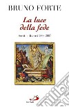 La luce della fede. Scritti e discorsi 2006-2007 libro