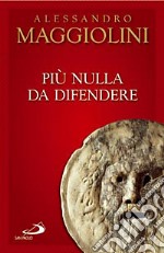 Più nulla da difendere libro