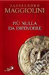 Più nulla da difendere libro