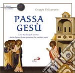 Passa Gesù. I pittori raccontano libro