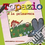 Topazio e la primavera. Ediz. illustrata libro