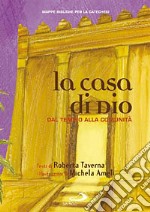 La casa di Dio. Dal tempio alla comunità. Mappe bibliche per la catechesi libro