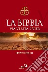 La Bibbia. Via verità e vita libro