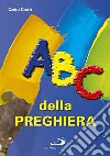 ABC della preghiera libro di Cibien Carlo