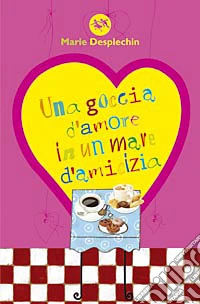 Una goccia d'amore in un mare d'amicizia libro