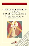 Teologia e mistica in dialogo con le scienze umane. Primo Convegno Internazionale Charles André Bernard libro di Muzj M. G. (cur.)