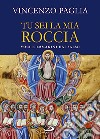 Tu sei la mia roccia. Voci e immagini dai salmi libro