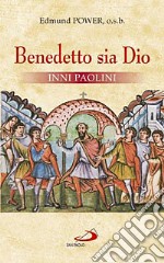 Benedetto sia Dio. Inni Paolini