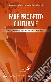 Fare progetto culturale. Temi e percorsi sulla questione dell'uomo e della verità libro