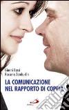 La comunicazione nel rapporto di coppia libro di Bassi Gianni Zamburlin Rossana