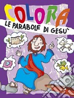 Colora le parabole di Gesù. Ediz. illustrata libro