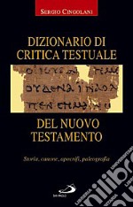 Dizionario di critica testuale del Nuovo Testamento. Storia, canone, apocrifi, paleografia