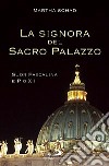 La signora del sacro palazzo. Suor Pascalina e Pio XII libro