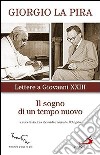 Il sogno di un tempo nuovo. Lettere a Giovanni XXIII libro