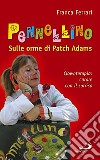 Pennellino. Sulle orme di Patch Adams. Clownterapia: curare con il sorriso libro