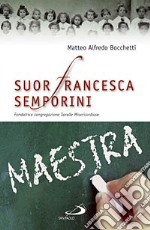 Suor Francesca Semporini maestra. Fondatrice Congregazione sorelle misericordiose libro